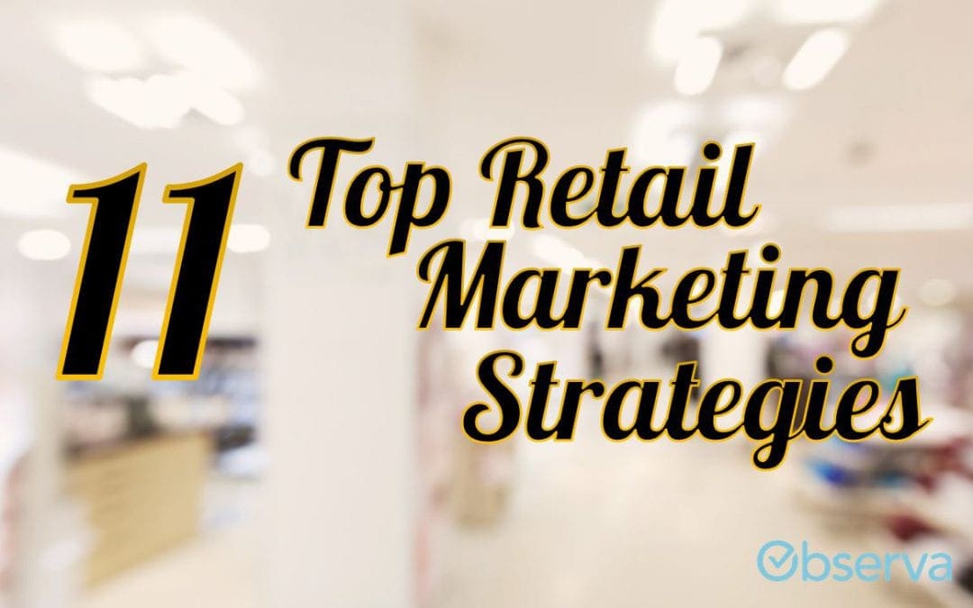 The fastest-growing brands use these 11 retail marketing strategies