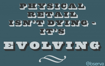 Physical Retail Isn’t Dying. It’s Evolving.